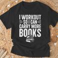 I Workout So I Can Carry More Books Gym Reader T-Shirt Gifts for Old Men