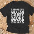 I Workout So I Can Carry More Books Lover Bookworm Gym T-Shirt Gifts for Old Men