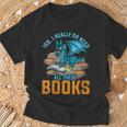 Yes I Really Do Need All These Books Dragon T-Shirt Gifts for Old Men