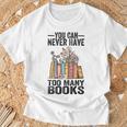 You Can Never Have Too Many Books Reading Lover Books T-Shirt Gifts for Old Men You Can Never Have Too Many Books Reading Lover Books T-Shirt Gifts for Old Men