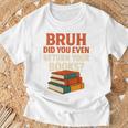 Bruh Did You Even Return Your Books Typography Premium Tri-Blend T-Shirt Gifts for Old Men