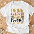 Drink Coffee Read Books Be Happy Coffee Lover T-Shirt Gifts for Old Men