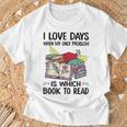 I Love Days When My Only Problem Is Which Book To Read T-Shirt Gifts for Old Men