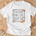 Read Books Drink Coffee Fight Evil Reading Book Lover T-Shirt Gifts for Old Men Read Books Drink Coffee Fight Evil Reading Book Lover T-Shirt Gifts for Old Men