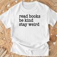 Read Books Be Kind Stay Weird Quirky Strange Humor T-Shirt Gifts for Old Men Read Books Be Kind Stay Weird Quirky Strange Humor T-Shirt Gifts for Old Men