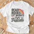 Read Books Lift Weights Fight Fascists Bookworm Book Lover T-Shirt Gifts for Old Men Read Books Lift Weights Fight Fascists Bookworm Book Lover T-Shirt Gifts for Old Men