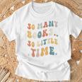 Reader-TShirt So Many Books Little Time Nerd Bookaholic T-Shirt Gifts for Old Men