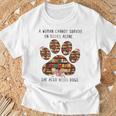 A Woman Cannot Survive On Books Alone She Also Needs Dog T-Shirt Gifts for Old Men