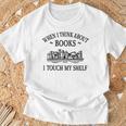 Women's Romance Novel Smut When I Think About Books I Touch My Shelf T-Shirt Gifts for Old Men Women's Romance Novel Smut When I Think About Books I Touch My Shelf T-Shirt Gifts for Old Men