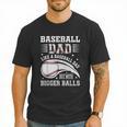 Baseball Dad Like A Baseball Dad But With Bigger Balls Men T-Shirt