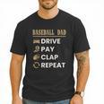 Baseball Dad Drive Pay Clap Repeat Father's Day Men T-Shirt Baseball Dad Drive Pay Clap Repeat Father's Day Men T-Shirt