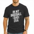 In My Baseball Dad Era Men T-Shirt In My Baseball Dad Era Men T-Shirt