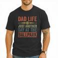 Baseball Dad Men Dad Life Just Another Day At The Ballpark Men T-Shirt Baseball Dad Men Dad Life Just Another Day At The Ballpark Men T-Shirt