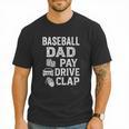 Baseball Dad Pay Drive Clap Dad Duties Fathers Day Men T-Shirt Baseball Dad Pay Drive Clap Dad Duties Fathers Day Men T-Shirt