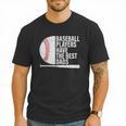 Baseball Dad Baseball Players Have The Best Dads Father Men T-Shirt Baseball Dad Baseball Players Have The Best Dads Father Men T-Shirt