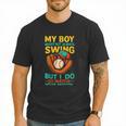My Boy Might Not Always Swing Baseball Dad Sports Men T-Shirt My Boy Might Not Always Swing Baseball Dad Sports Men T-Shirt