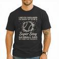 I Never Dreamed I'd Grow Up To Be A Sexy Baseball Dad Men T-Shirt I Never Dreamed I'd Grow Up To Be A Sexy Baseball Dad Men T-Shirt
