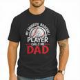 My Favorite Baseball Player Calls Me Dad Baseball Dad Men T-Shirt My Favorite Baseball Player Calls Me Dad Baseball Dad Men T-Shirt