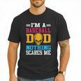 I'm A Baseball Dad Nothing Scares Me Softball Player Men T-Shirt I'm A Baseball Dad Nothing Scares Me Softball Player Men T-Shirt