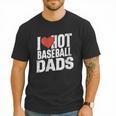 I Love Hot Baseball Dads Gag Y2k Valentines Joke Men T-Shirt