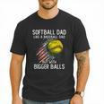 Softball Dad Like a Baseball Dad With Bigger Balls Men T-Shirt