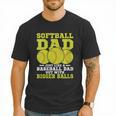 Softball Dad Just Like A Baseball Dad Team Men T-Shirt Softball Dad Just Like A Baseball Dad Team Men T-Shirt
