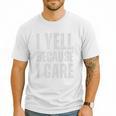 I Yell Because I Care Baseball Dads Premium T-Shirt Men T-Shirt I Yell Because I Care Baseball Dads Premium T-Shirt Men T-Shirt