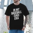 In My Baseball Dad Era Men T-Shirt In My Baseball Dad Era Men T-Shirt