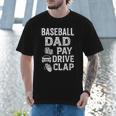 Baseball Dad Pay Drive Clap Dad Duties Fathers Day Men T-Shirt Baseball Dad Pay Drive Clap Dad Duties Fathers Day Men T-Shirt