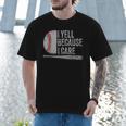 Baseball Dads I Yell Because I Care Baseball Dad Men T-Shirt Baseball Dads I Yell Because I Care Baseball Dad Men T-Shirt