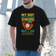 My Boy Might Not Always Swing Baseball Dad Sports Men T-Shirt My Boy Might Not Always Swing Baseball Dad Sports Men T-Shirt
