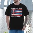 I Can't My Son Has Baseball Dad American Flag 4th Of July Men T-Shirt I Can't My Son Has Baseball Dad American Flag 4th Of July Men T-Shirt