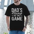 Dad Baseball For Men Baseball Dad's Always In The Game Men T-Shirt