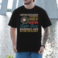 I Never Dreamed I'd Grow Up To Be A Sexy Baseball Dad Father Men T-Shirt I Never Dreamed I'd Grow Up To Be A Sexy Baseball Dad Father Men T-Shirt