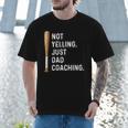 Not Yelling Just Dad Coaching Baseball Dad Coach Kid Boy Son Men T-Shirt Not Yelling Just Dad Coaching Baseball Dad Coach Kid Boy Son Men T-Shirt