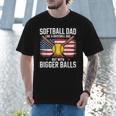 Softball Dad Like A Baseball Dad With Bigger Balls Sport Dad Men T-Shirt Softball Dad Like A Baseball Dad With Bigger Balls Sport Dad Men T-Shirt