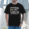 A Super Sexy Baseball Dad Happy Father's Day T-Shirt Men T-Shirt