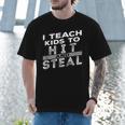 I Teach My Kids To Hit Steal Fun Softball Baseball Dad Coach Men T-Shirt I Teach My Kids To Hit Steal Fun Softball Baseball Dad Coach Men T-Shirt
