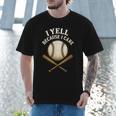 I Yell Because I Care Baseball Dad Coach Men T-Shirt I Yell Because I Care Baseball Dad Coach Men T-Shirt