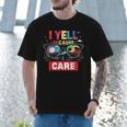 I Yell Because I Care Baseball Dad Father's Day Boys Summer Men T-Shirt I Yell Because I Care Baseball Dad Father's Day Boys Summer Men T-Shirt