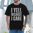 I Yell Because I Care Baseball Dads Men T-Shirt I Yell Because I Care Baseball Dads Men T-Shirt