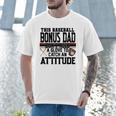 This Baseball Dad Don’t Need A Glove To Catch An Attitude Men T-Shirt