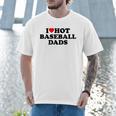 I Love Hot Baseball Dads Heart Men T-Shirt I Love Hot Baseball Dads Heart Men T-Shirt