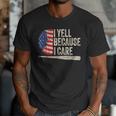 4th Of July Baseball Fan I Yell Because I Care Baseball Dads Men T-Shirt 4th Of July Baseball Fan I Yell Because I Care Baseball Dads Men T-Shirt