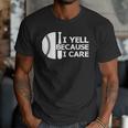 Baseball Fan I Yell Because I Care Baseball Dads Men T-Shirt Baseball Fan I Yell Because I Care Baseball Dads Men T-Shirt