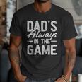 Dad Baseball For Men Baseball Dad's Always In The Game Men T-Shirt