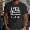 Humor Baseball Dad I Yell Because I Care Men T-Shirt Humor Baseball Dad I Yell Because I Care Men T-Shirt