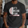 Humor Baseball Fan I Yell Because I Care Baseball Dad Men T-Shirt Humor Baseball Fan I Yell Because I Care Baseball Dad Men T-Shirt