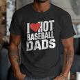 I Love Hot Baseball Dads Gag Y2k Valentines Joke Men T-Shirt