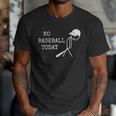 No Baseball Today Baseball Player Baseball Dad Coach Men T-Shirt
